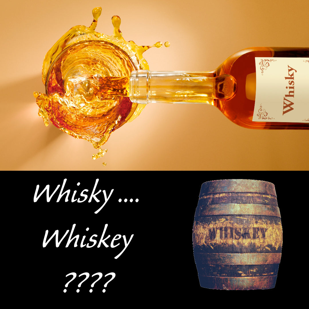 Der Unterschied in der Schreibweise "Whisky" oder "Whiskey"